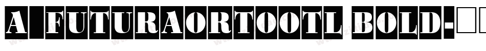 a_FuturaOrtoOtl Bold字体转换